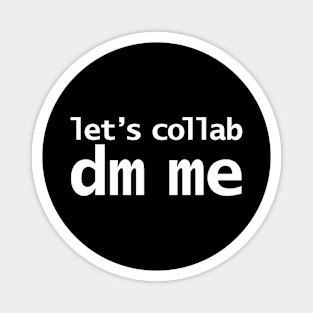 Let's Collab DM Me Magnet